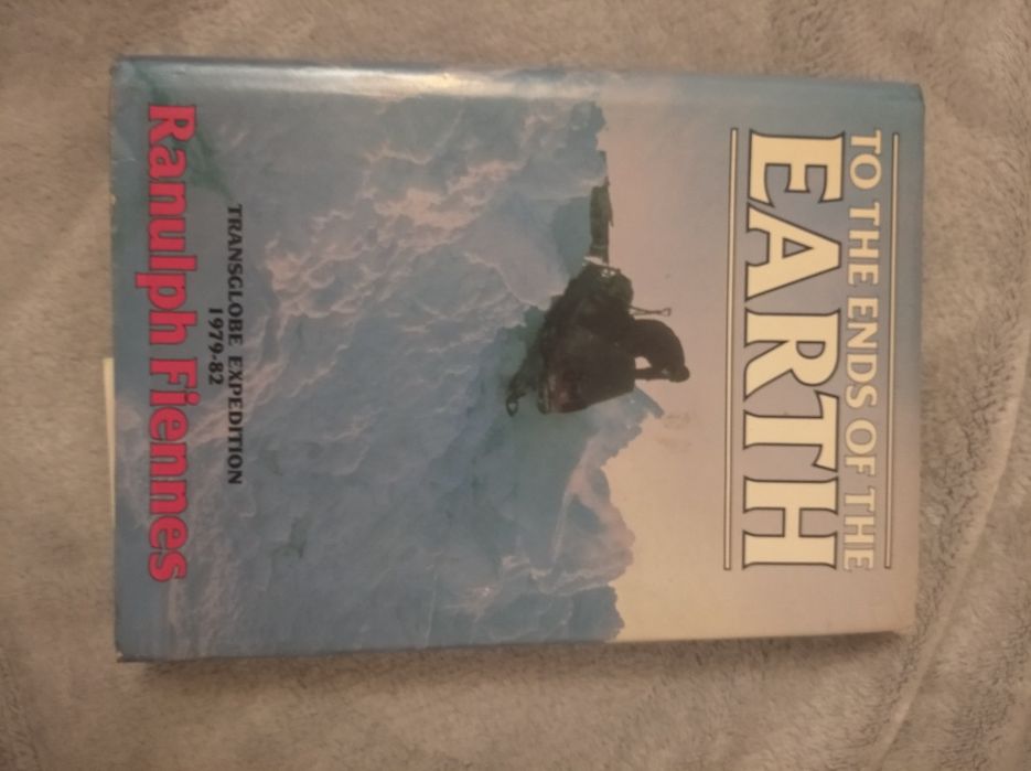 To the end of Earth. Ranulph Fiennes.