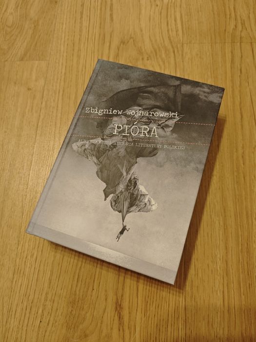 Zbigniew Wojnarowski Pióra albo sekretna historia literatury polskiej