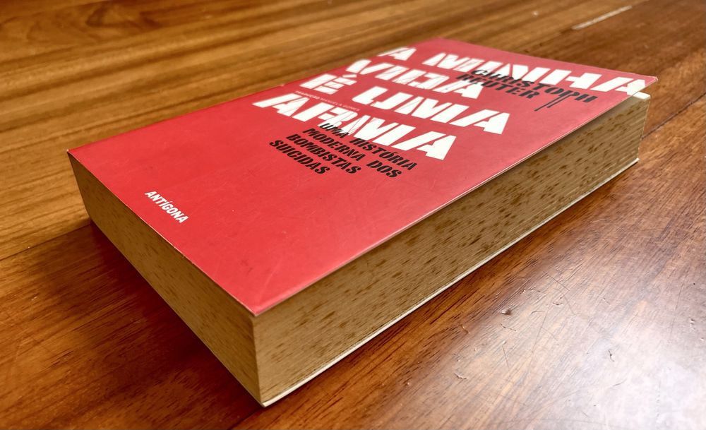 Christoph Reuter - A Minha Vida é uma Arma: Uma História Moderna dos Bombistas Suicidas