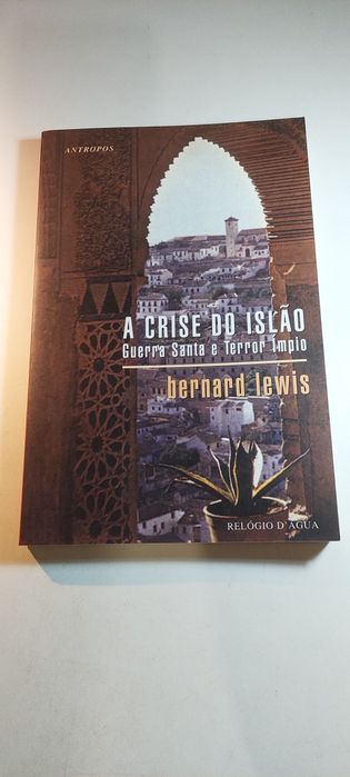 A Crise do Islão, Guerra Santa e Terror Ímpio - Bernard Lewis