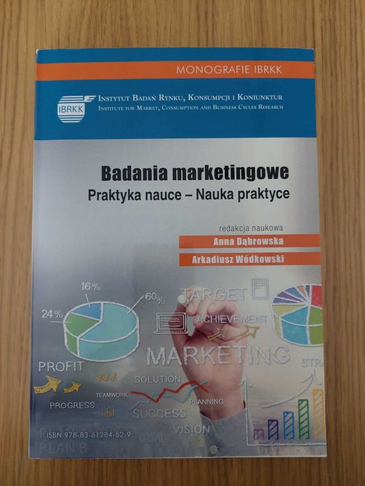 Anna Dąbrowska, Arkadiusz Wódkowski Badania marketingowe. Praktyka nauce - Nauka praktyce