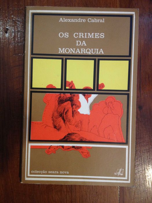 Alexandre Cabral - Os crimes da Monarquia