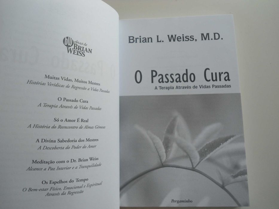 O Passado Cura - A Terapia através de vidas Passadas-Brian L. Weiss