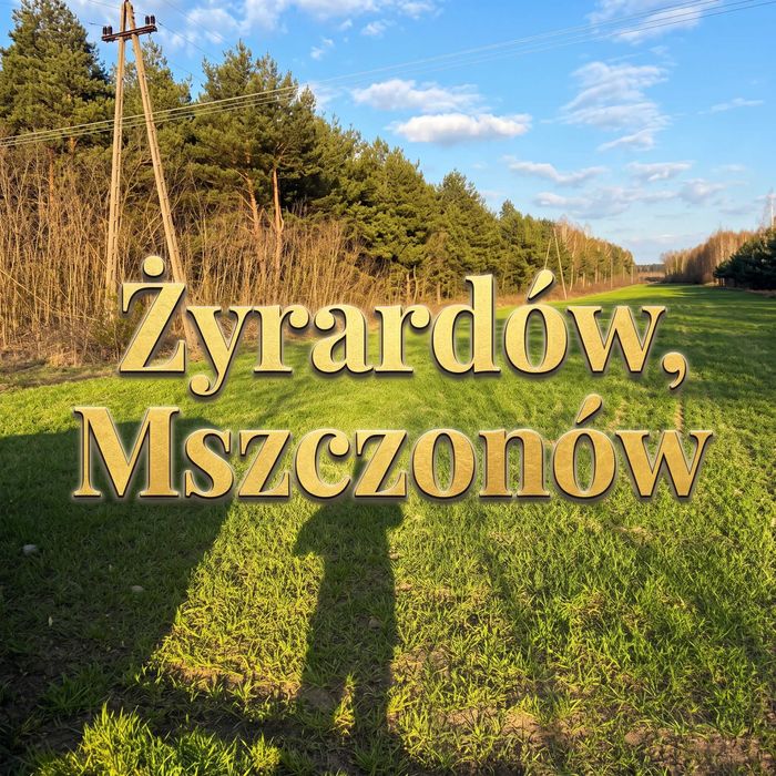Żyrardów | Działka 800 m² | Przy zakupie 3 działek | Gotówka | 12 min do CPK | Budy Wolskie