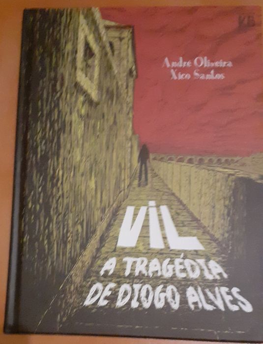 Vil - A Tragédia de Diogo Alves de Xico Santos e André Oliveira