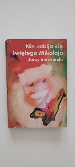 Nie zabija się świętego Mikołaja - Jerzy Siewierski
