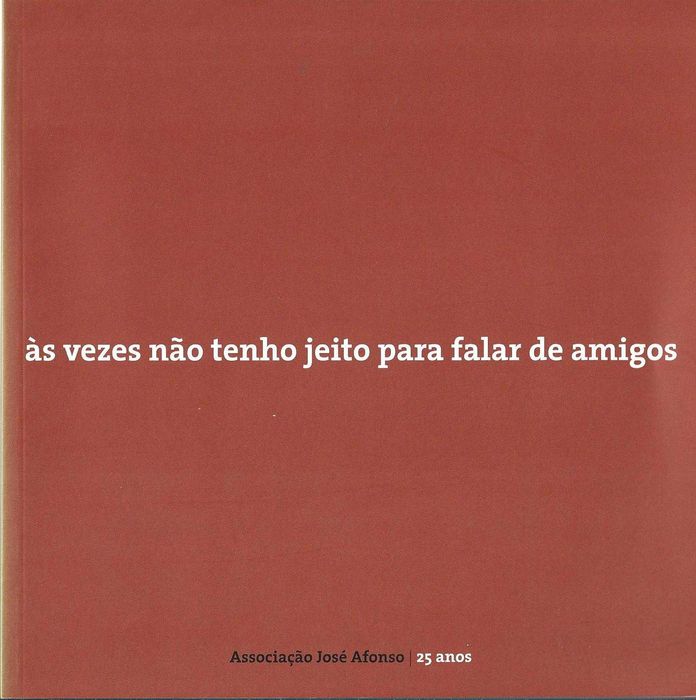 José Afonso	- - -		Às Vezes Não Tenho Jeito para Falar de .. - -	Livro