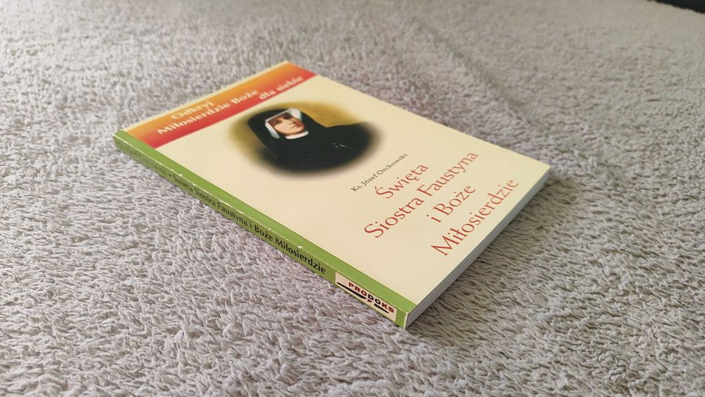Święta siostra Faustyna i Boże Miłosierdzie - ks. Józef Orchowski
