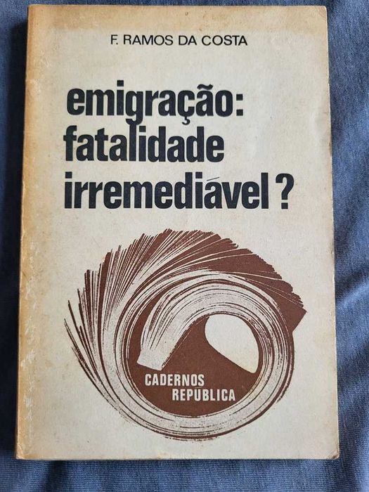 Emigração Fatalidade Irremediável - F. Ramos da Costa