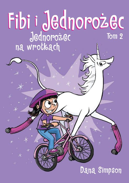 Jednorożec Na Wrotkach. Fibi I Jednorożec. Tom 2 Wyd. 2022  Dana Simpson