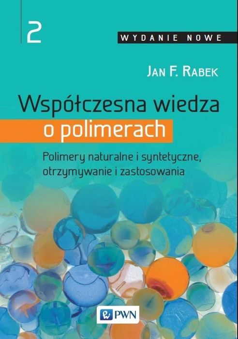 Współczesna wiedza o polimerach T.2 Polimery.