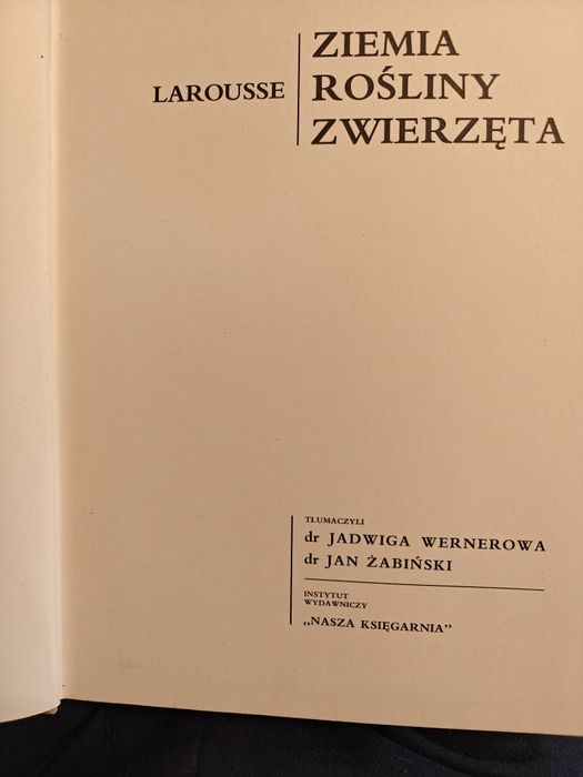 Larousse: Ziemia Rośliny Zwierzęta | WYDANIE I 1970 | Jan Żabiński
