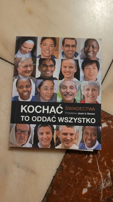 Kochać to oddać wszystko świadectwa przelanie jeana vanier