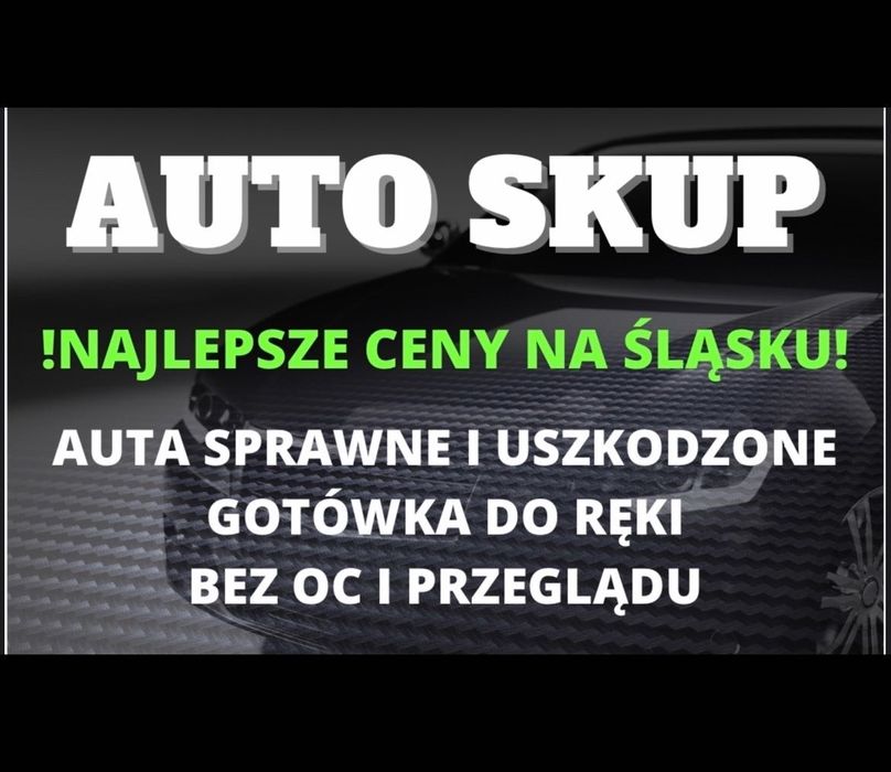 SKUP AUT•Auto skup samochodów_Najlepsze ceny_Gotówka od Ręki!•Śląsk•