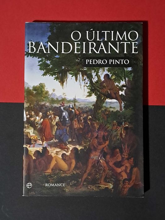 Pedro Pinto - O Último Bandeirante