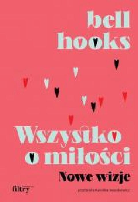 Wszystko o miłości. Nowe wizje Filtry Bell Hooks Rok wydania: 2025,