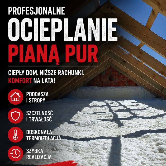Docieplanie Pianą PUR Poddaszy | Ocieplanie pianką Stropów | Dachów