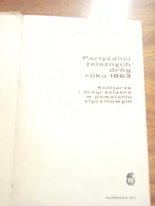 Stanisław Łaniec Partyzanci żelaznych dróg roku 1863