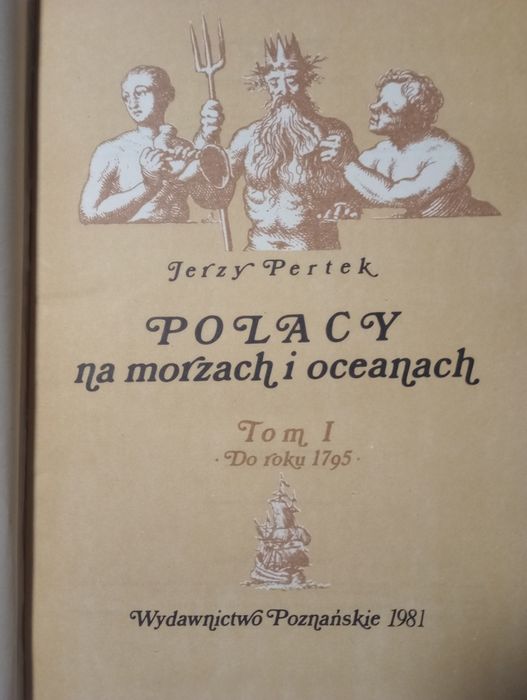 Jerzy Pertek Polacy na morzach i oceanach Tom I Do roku 1795