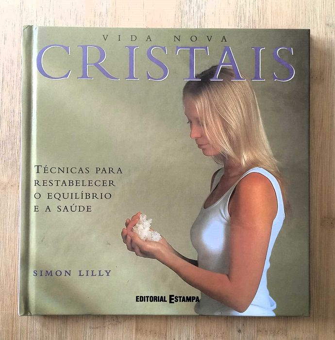 Cristais Técnicas para Restabelecer o Equilibrio e a Saúde Simon Lilly