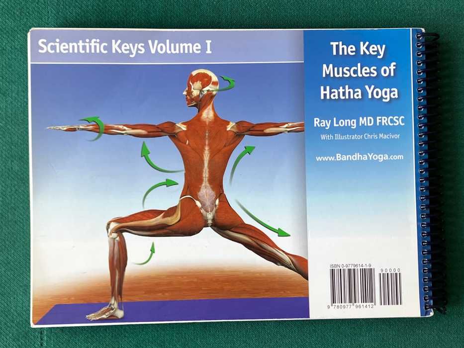 "The Key Muscles of Hatha Yoga" volume 1 - de Ray Long, MD, FRCSC