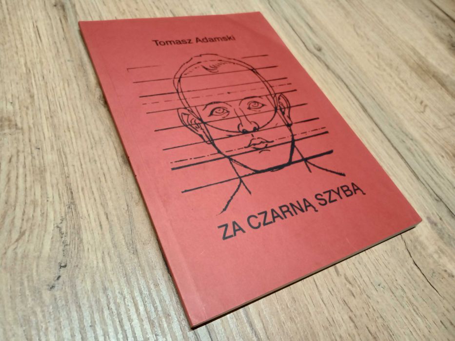 Tomasz Adamski – Za czarną szybą (Siekiera, Bezokie przydenne)