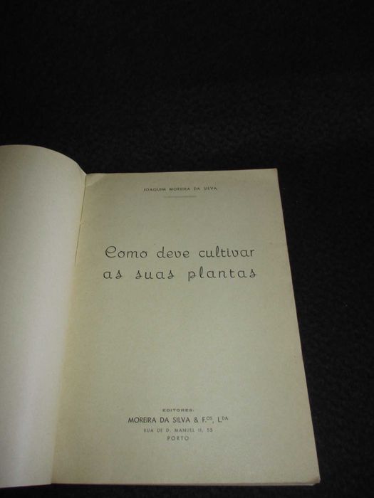 Livro Como Deve Cultivar as Suas Plantas Joaquim Moreira da Silva