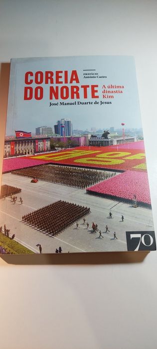 Coreia do Norte, A Última Dinastia Kim - José Manuel Duarte de Jesus