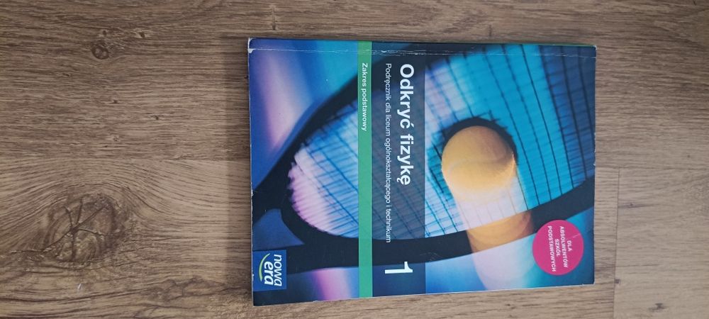 podręcznik „Odkryć fizykę 1” dla liceum i technikum (zakres podstawowy) wydawnictwa Nowa Era