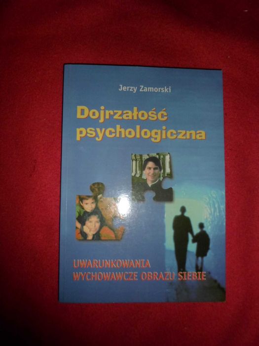 Dojrzałość psychologiczna Uwarunkowania wychowawcze obrazu siebie Zamo