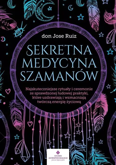 Sekretna medycyna szamanów. Studio Astropsychologii