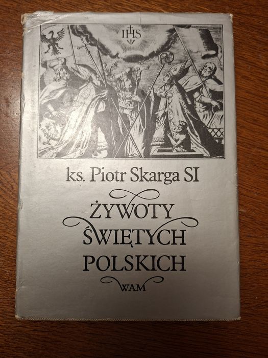 Ks. Piotr Skarga SI - Żywoty świętych polskich