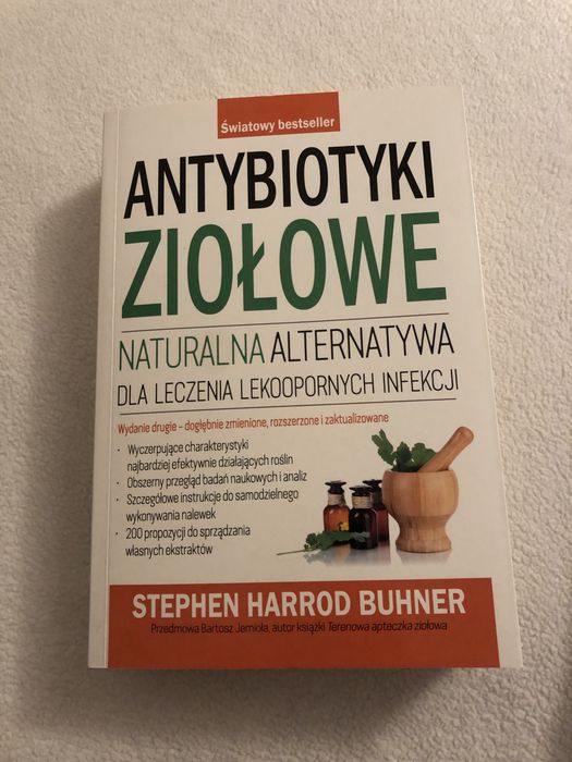 Antybiotyki ziołowe, naturalna alternatywa dla leczenia lekopornych infekcji” Stephan Harrod Buhner