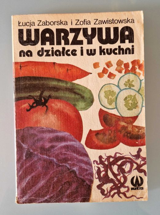 Zaborska, Zawistowska - Warzywa na działce i w kuchni
