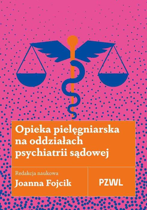 Opieka pielęgniarska na oddziałach psychiatrii sądowej. PZWL