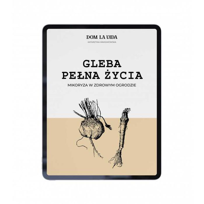 Gleba pełna życia. Mikoryza w zdrowym ogrodzie. E-BOOK. PDF.