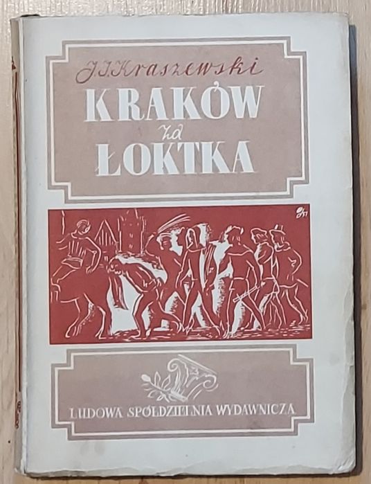 Ignacy Kraszewski Król chłopów i Kraków za Łoktka 2 antyki MEGA PROMOCJA*