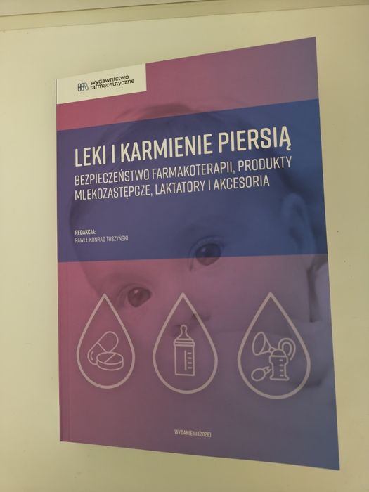 Leki i karmienie piersią - bezpieczeństwo farmakoterapii, produkty mleko zastępcze, laktatory I akcesoria