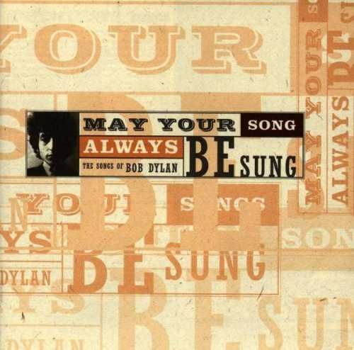 Bob Dylan - May your song always be sung - the songs of Bob Dylan - CD