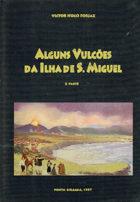 6976	
Alguns vulcões da ilha de S. Miguel  
I Parte
Victor Hugo Forjaz