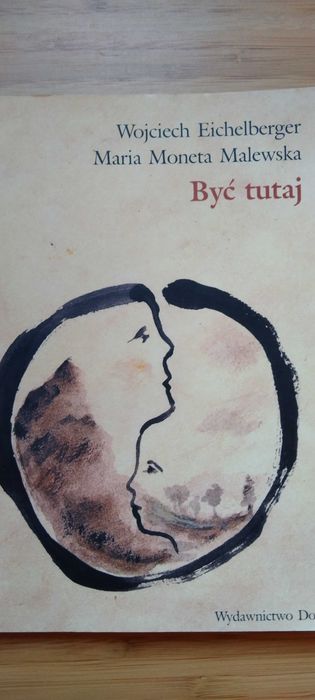 Być tutaj. W. Eichelberger, M.Moneta Malewska