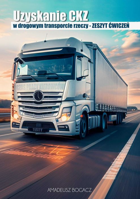 Certyfikat Kompetencji Zawodowych w transporcie rzeczy, zadania, testy