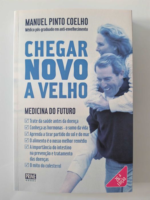 Livro Chegar Novo a Velho -;Dr° Manuel Pinto Coelho