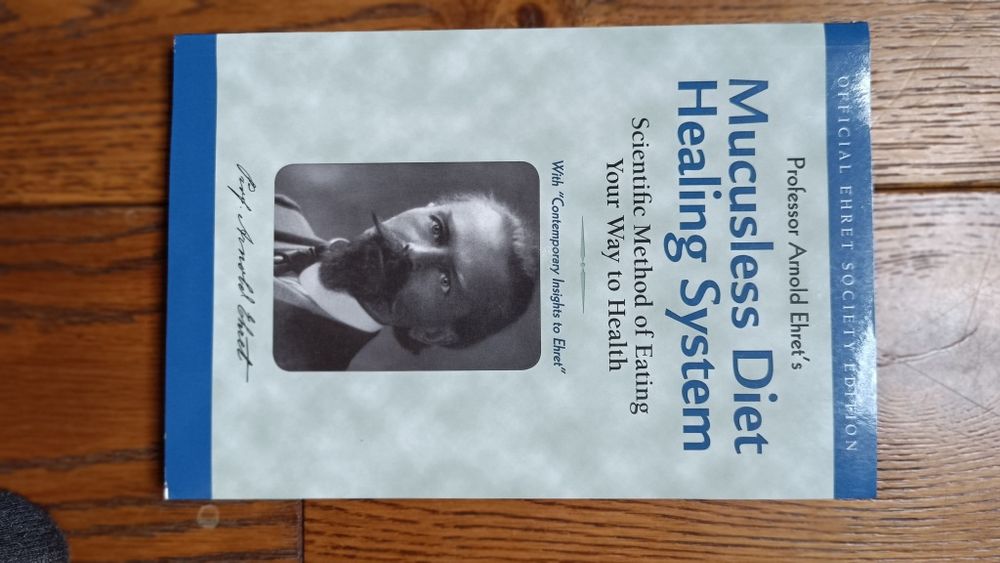 Arnold Ehret Mucusless Diet Healing System
