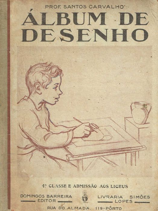 7686  Album de desenho : 4a classe e exame de admissão aos liceus   Manuel Santos Carvalho