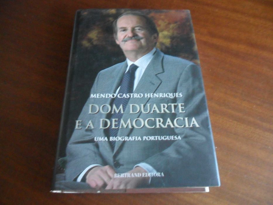 "Dom Duarte and Democracy" by Mendo Castro Henriques - 1st Edition 2006