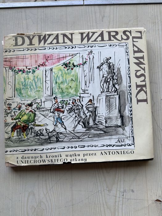 Dywan Warszawski z dawnych kronik wątku Antoni Uniechowski