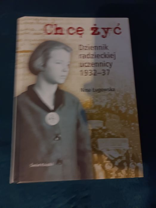 Chcę żyć dziennik radzieckiej uczennicy Nina Łukowska