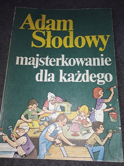 Majsterkowanie dla każdego Adam słodowy D