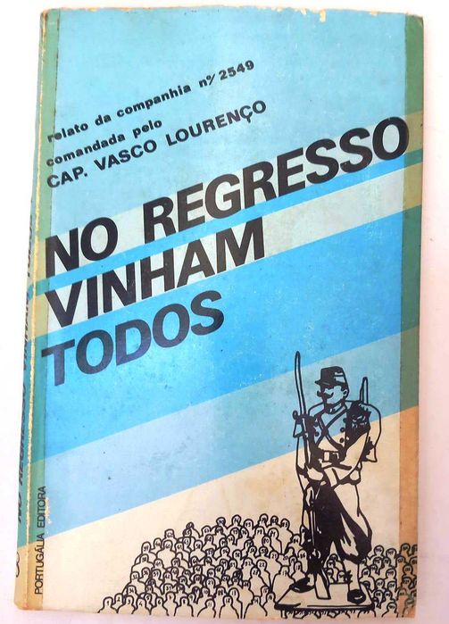 No regresso vinham todos - Cap. Vasco Lourenço